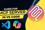 Kickstart MCP Server Using Python, VS Code & Copilot — Part 1