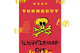 Unpopular Opinion: Slaughterhouse-Five is a Bad Novel