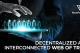Decentralized and interconnected web of trust