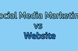 Social Media Marketing or Website: what’s best for your business when starting up?