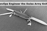 Devops Engineer — the Swiss Army Knife