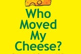 Takut pada Perubahan: Who Moved My Cheese? karya Spencer Johnson, M. D.
