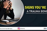 Signs You’re In A Trauma Bond