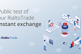 Public test of our RialtoTrade instant exchange