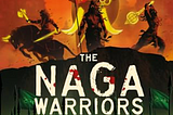 Book Review: The Naga Warriors 1: Battle of Gokul Vol 1