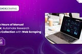 Save Hours of Manual Work: Automate Research Data Collection with Web Scraping
