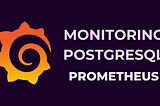 How to monitor PosgreSQL with Prometheus and Grafana | Docker
