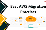 AWS Migration Practices