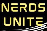 “Nerds Unite” text in yellow on black, with a white speedy swoosh