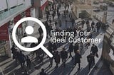 Developing ideal client personas to help find (and reach) your target audience
