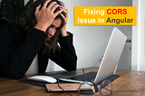 Overcome CORS in Angular in your Local Environment
