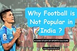 Why Football is Not Famous in India