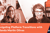 #101 — Navigating Platform Transitions with Yolanda Martin