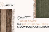 Elevate Your Space with The Furniture Gallery’s Floor Rugs Collection!