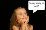 Toddlers shouldn’t say sorry — whatever next?