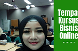 Tempat kursus bisnis online terbaik untuk mendapatkan penghasilan tambahan