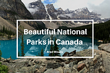 Beautiful National Parks in Canada