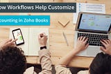 How Workflows Help Customize Accounting in Zoho Books