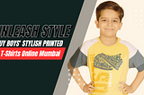 Unleash Style: Buy Boys’ Stylish Printed T-Shirts Online in Mumbai
