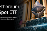 The Arrival of Bitcoin ETFs and the Ethereum Opportunity