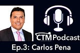 CTM Podcast Ep.3 Interview with Carlos Pena