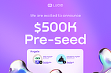 Lucid Lands Pre-Seed Funding to Transform Multi-chain DeFi