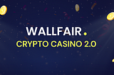 Wallfair — Crypto Casino 2.0