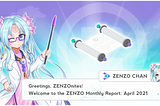 ZENZO Monthly Report: April 2021