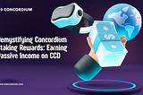 Demystifying Concordium Staking Rewards: Earning Passive Income on CCD