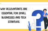 Navigating the Financial Landscape of Your Startup: Why Accountants are Essential for Small…