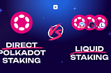 Direct Polkadot Staking vs. Liquid Staking: Which One’s Right for You?