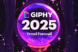 Chat, Is This Peak? GIPHY Unveils Trend Forecast for 2025