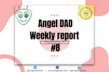 Angel DAO Weekly Report #8