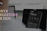 Onyx Incredible Milestone in 2025