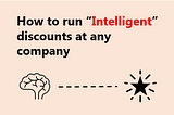 How to run “Intelligent” promotions at any company