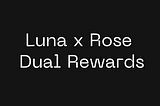 Luna x Rose Dual Rewards