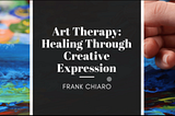 Art Therapy: Healing Through Creative Expression