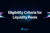 Comprehensive Eligibility Criteria for Joining Our Liquidity Pools