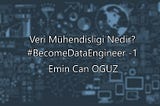 Veri Mühendisliği Nedir? | #BecomeDataEngineer-1