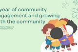 A year of community engagement and growing with the community