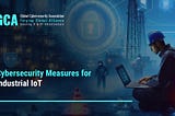 Cybersecurity Measures for Industrial IoT — GCA