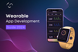 Wearable App Development Guide 2024