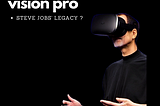 Vision Pro Unveiled: Why Steve Jobs Wouldn’t Have Released This Product As Is