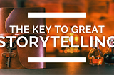 Photo of a journal with a key and the text The Key to Great Storytelling