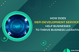 How does the DeFi Development Services help Businesses?