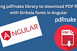 Adding the “pdfmake” Library with Sinhala fonts to the Angular project