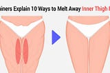 Trainers Explain 10 Ways to Melt Away Inner Thigh Fat