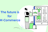 The future is for M-Commerce