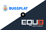 BugSplat & EQU8 Anti-cheat partnership