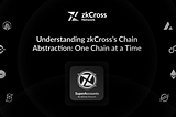 Chain Abstraction: Simplifying DeFi with zkCross Network